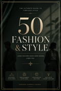 50 STYLE IDEAS — THE ULTIMATE  FASHION & STYLE GUIDE FOR HIM & HER